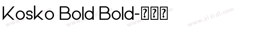 Kosko Bold Bold字体转换 Kosko Bold Bold字体转换